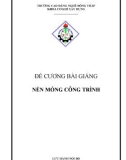 Đề cương bài giảng Nền móng công trình - Trường Cao đẳng nghề Đồng Tháp