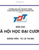 Bài giảng môn học: Xã hội học đại cương - TS. Lê Thị Mai