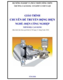 Giáo trình chuyên đề Truyền động điện (Nghề: Điện công nghiệp - Trình độ: Cao đẳng) - Trường Cao đẳng Cơ giới và Thủy lợi (Năm 2020)