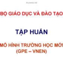 Bài giảng Tập huấn mô hình trường học mới (GPE – VNEN)