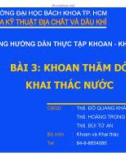 Bài giảng Hướng dẫn thực tập khoan-khai thác: Bài 3 - ĐH Bách khoa TP.HCM