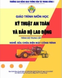 Giáo trình Kỹ thuật an toàn và bảo hộ lao động (Nghề Sửa chữa điện máy công trình – Trình độ trung cấp) – CĐ GTVT Trung ương I