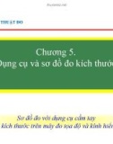 Bài giảng Kỹ thuật đo: Chương 5 - Dụng cụ và sơ đồ đo kích thước