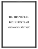 Tìm hiểu THU THẬP DỮ LIỆU ĐIỀU KHIỂN TRẠM KHÔNG NGƯỜI TRỰC