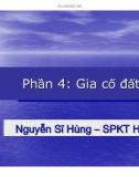 Bài giảng Phần 4: Gia cố đất nền - Nguyễn Sĩ Hùng