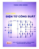 Giáo trình Điện tử công suất (Dùng cho bậc Cao đẳng & Đại học): Phần 1 - Trần Văn Hùng