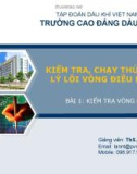 Bài giảng Kiểm tra, chạy thử và xử lý lỗi vòng điều khiển: Bài 1 - ThS.NguyễnThịLan