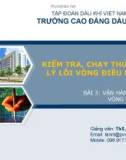 Bài giảng Kiểm tra, chạy thử và xử lý lỗi vòng điều khiển: Bài 3 - ThS.NguyễnThịLan