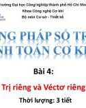 Bài giảng Phương pháp số trong tính toán cơ khí - Bài 4: Trị riêng và Véctơ riêng