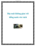 Dịu mát không gian với tiếng nước róc rách