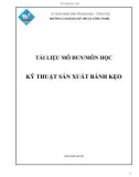 Giáo trình Kỹ thuật sản xuất bánh kẹo - Nghề: Chế biến thực phẩm - CĐ Kỹ Thuật Công Nghệ Bà Rịa-Vũng Tàu