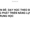 Bài giảng Chuyên đề: Dạy học theo định hướng phát triển năng lực học sinh trung học