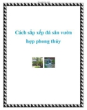 Cách sắp xếp đá sân vườn hợp phong thủy