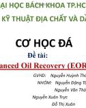 Bài thuyết trình môn Cơ học đá: Enhanced Oil Recovery (EOR)