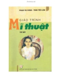 Giáo trình Mĩ thuật - Tập một (Những vấn đề chung về nghệ thuật tạo hình): Phần 1