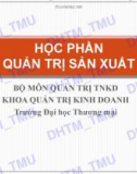 Bài giảng Quản trị sản xuất: Chương 1 - Đại học Thương mại