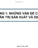 Bài giảng Quản trị sản xuất - Chương 1: Những vấn đề chung về quản trị SX và DV