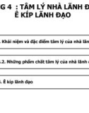 Bài giảng Tâm lý quản trị kinh doanh - Chương 4: Tâm lý nhà lãnh đạo và ê kíp lãnh đạo (Năm 2022)