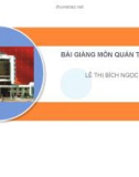 Bài giảng môn Quản trị học: Chương 1 - Lê Thị Bích Ngọc