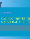 Bài giảng Kinh doanh quốc tế - Chương 3: Các học thuyết thương mại và đầu tư quốc tế