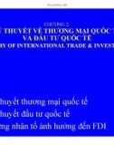 Bài giảng Quản trị kinh doanh quốc tế (International business international business managementmanagement) - Chương 2: Lý thuyết về thương mại quốc tế và đầu tư quốc tế