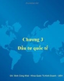 Bài giảng Chương 3: Đầu tư quốc tế - Đinh Công Khải