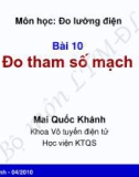 Bài giảng môn Đo lường điện: Bài 10 - Mai Quốc Khánh