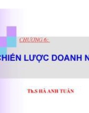 Bài giảng Quản trị chiến lược: Chương 6 - ThS. Hà Anh Tuấn