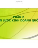 Bài giảng Kinh doanh quốc tế - Phần 2: Chiến lược kinh doanh quốc tế