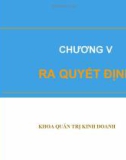 Bài giảng Quản trị và nhà quản trị - Chương 5: Ra quyết định