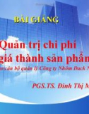 Bài giảng Quản trị chi phí và giá thành sản phẩm - PGS.TS. Đinh Thị Mai