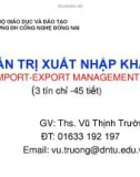 Bài giảng Quản trị xuất nhập khẩu: Giới thiệu môn học - Ths. Vũ Thịnh Trường