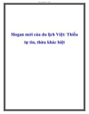 Slogan mới của du lịch Việt: Thiếu tự tin, thừa khác biệt