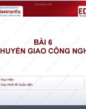 Bài giảng Quản lý công nghệ: Bài 6 - ThS. Phạm Huy Hân