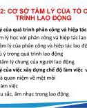 Bài giảng Tâm lý học lao động - Chương 2: Cơ sở tâm lý của tổ chức quá trình lao động