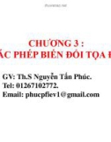 Bài giảng Chương 3: Các phép biến đổi tọa độ - ThS.Nguyễn Tấn Phúc