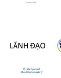 Bài giảng Quản trị học: Lãnh đạo - TS. Mai Ngọc Anh