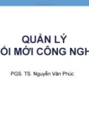 Bài giảng Quản lý đổi mới công nghệ: Chương 1 - PGS.TS. Nguyễn Văn Phúc