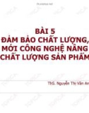 Bài giảng Bài 5: Đảm bảo chất lượng, đổi mới công nghệ nâng cao chất lượng sản phẩm