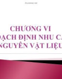 Bài giảng Quản trị tác nghiệp ( Đào Minh Anh) - Chương 6 Hoạch định nhu cầu nguyên vật liệu