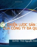 Thuyết trình nhóm Chiến lược sản xuất của công ty đa quốc gia