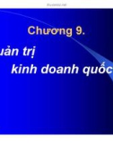 Bài giảng Kinh doanh quốc tế: Chương 9 - PGS.TS. Hà Văn Hội