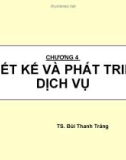 Bài giảng Chương 4: Thiết kế và phát triển dịch vụ - TS. Bùi Thanh Tráng