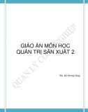 Giáo án môn học Quản trị sản xuất 2 - ThS. Hồ Dương Đông