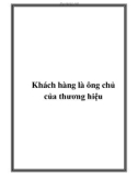 Khách hàng là ông chủ của thương hiệu