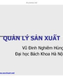 Bài giảng Quản lý sản xuất – Vũ Định Nghiêm Hùng