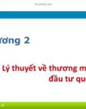 Bài giảng Kinh doanh quốc tế - Chương 2: Lý thuyết về thương mại và đầu tư quốc tế