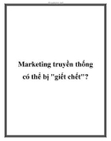 Marketing truyền thống có thể bị giết chết?