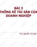 Bài giảng Thống kê doanh nghiệp: Bài 3 - ThS. Nguyễn Thị Xuân Mai