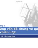 Chương 1: Những vấn đề chung về quản trị chiến lược - Trần Đăng Khoa